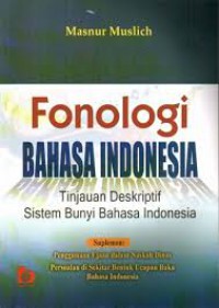Image of Fonologi Bahasa Indonesia : Tinjauan Deskriptif Sistem Bunyi Bahasa Indonesia
